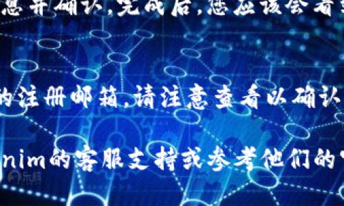 要取消Tokenim的签约授权，您需要按照以下步骤进行操作：

### 1. 登录到Tokenim账户
首先，进入Tokenim官方网站并使用您的账户凭据登录。

### 2. 访问账户设置
登录后，通常在页面的右上角或侧边栏可以找到“账户设置”或“个人中心”的选项。点击进入。

### 3. 查找授权管理
在账户设置中，寻找与授权、绑定或第三方应用相关的选项。有时，它可能在“安全设置”或“隐私设置”中。

### 4. 取消授权
在授权管理页面，您将看到已授权的应用或服务列表。找到您想要取消授权的项目，点击相应的“取消授权”或“撤销”按钮。

### 5. 确认操作
系统可能会要求您确认此操作，请仔细阅读相关信息并确认。完成后，您应该会看到授权状态已更改。

### 6. 检查邮箱
一些平台在进行这种操作后会发送确认邮件到您的注册邮箱，请注意查看以确认您的授权已被取消。

如果您在这个过程中遇到任何问题，建议咨询Tokenim的客服支持或参考他们的官方帮助文档，以确保您能够顺利完成授权的取消。