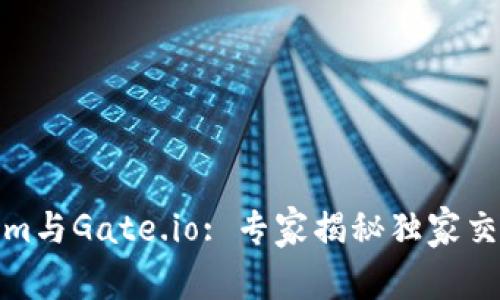 Tokenim与Gate.io: 专家揭秘独家交易秘诀